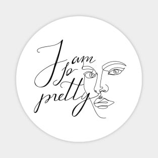 One line woman face. Stylish typography slogan "I am so pretty" sign. Continuous line print. Magnet